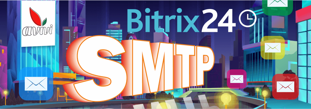 Avivi's Bitrix24 SMTP module turned 2: the number of customers we helped and the things we've learned